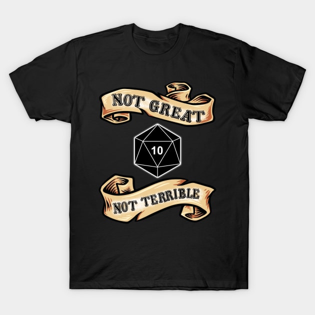 d20 roll 10 not great  not terrible T-Shirt by ZenCloak